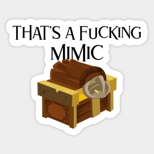 That's A Fucking Mimic Sticker